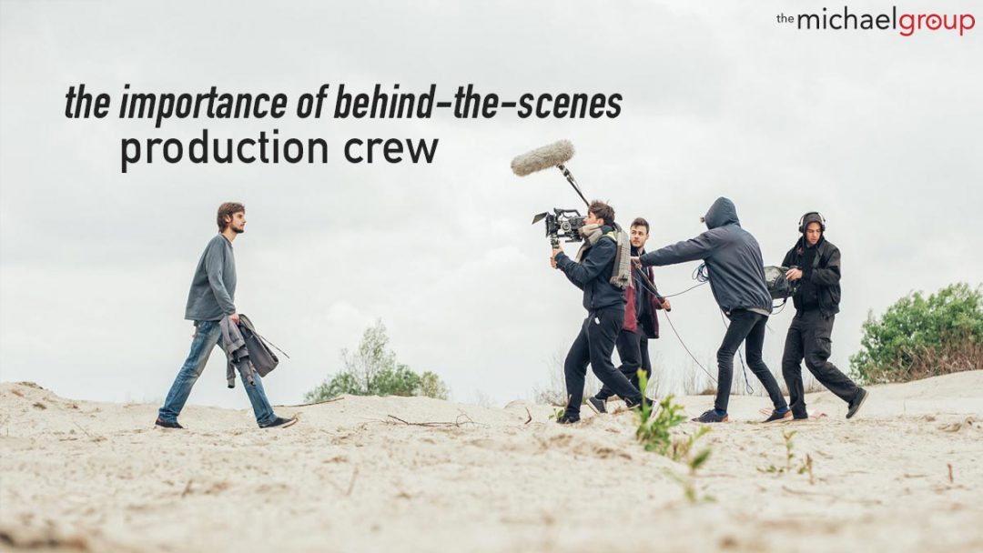 Understand How Your Production Crew Can Make Or Break Your Vision